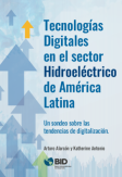 Tecnologías digitales en el sector hidroeléctrico de América Latina: Un sondeo sobre las tendencias de digitalización