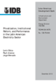 Privatization, Institutional Reform, and Performance in the Latin American Electricity Sector
