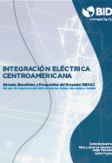 Integración eléctrica centroamericana: Génesis, beneficios y prospectiva del Proyecto SIEPAC: Sistema de Interconexión Eléctrica de los Países de América Central