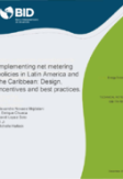 Implementing Net Metering Policies in Latin America and the Caribbean: Design, Incentives and Best Practices