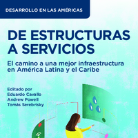 De estructuras a servicios El camino a una mejor infraestructura en América Latina y el Caribe